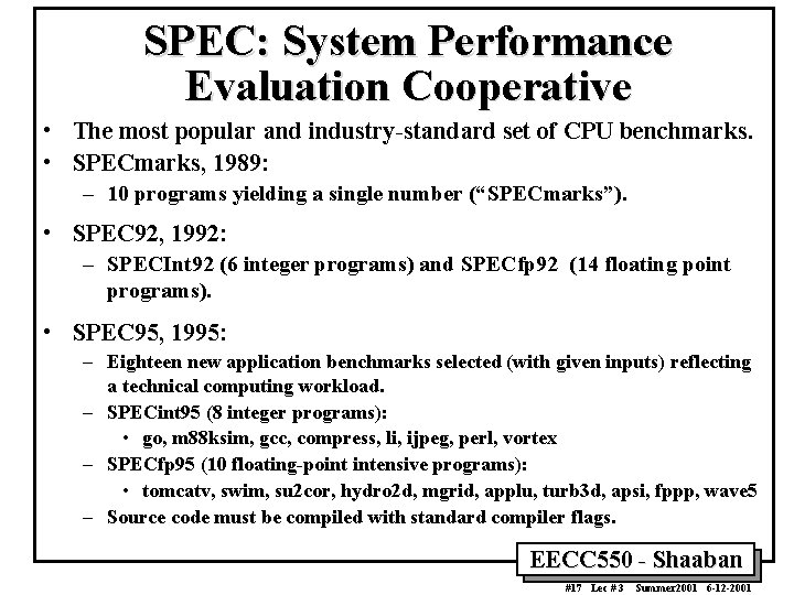 SPEC: System Performance Evaluation Cooperative • The most popular and industry-standard set of CPU