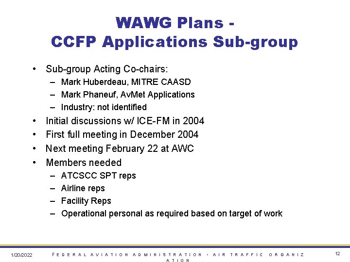 WAWG Plans CCFP Applications Sub-group • Sub-group Acting Co-chairs: – Mark Huberdeau, MITRE CAASD