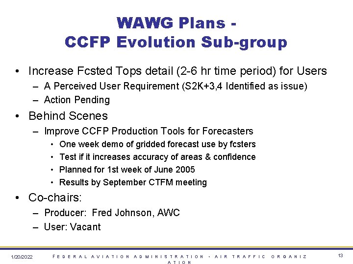 WAWG Plans CCFP Evolution Sub-group • Increase Fcsted Tops detail (2 -6 hr time