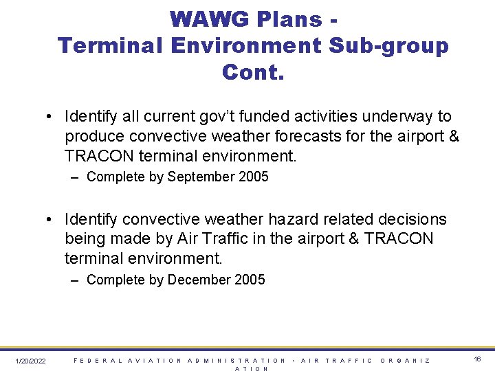 WAWG Plans Terminal Environment Sub-group Cont. • Identify all current gov’t funded activities underway