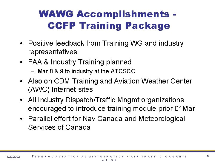 WAWG Accomplishments CCFP Training Package • Positive feedback from Training WG and industry representatives