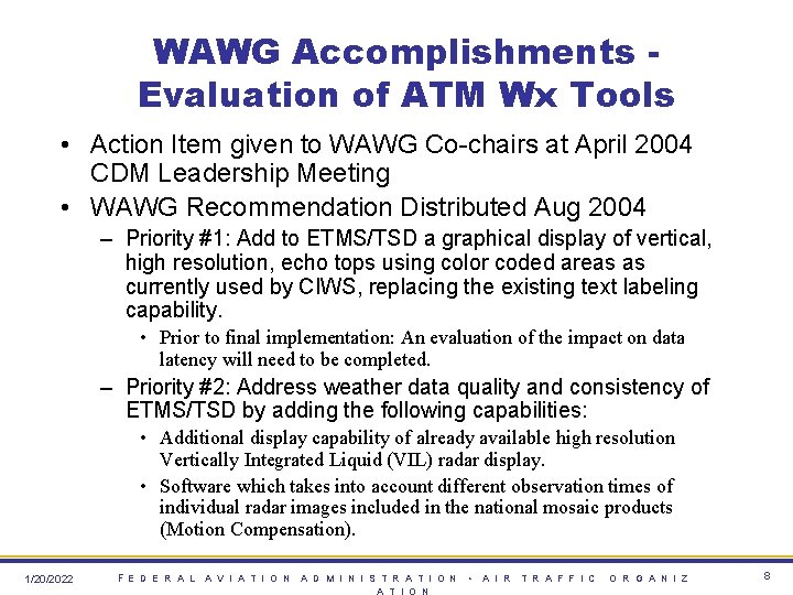 WAWG Accomplishments Evaluation of ATM Wx Tools • Action Item given to WAWG Co-chairs