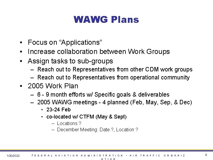 WAWG Plans • Focus on “Applications” • Increase collaboration between Work Groups • Assign