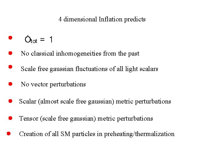 4 dimensional Inflation predicts No classical inhomogeneities from the past Scale free gaussian fluctuations