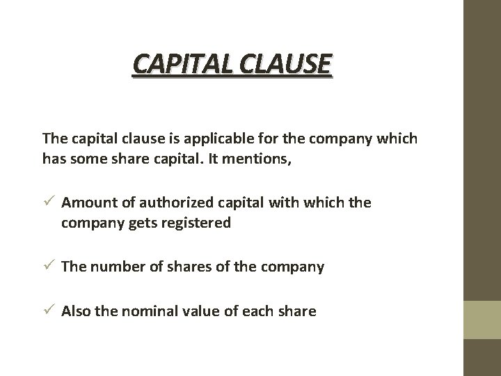 CAPITAL CLAUSE The capital clause is applicable for the company which has some share