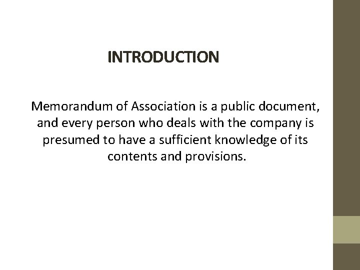 INTRODUCTION Memorandum of Association is a public document, and every person who deals with