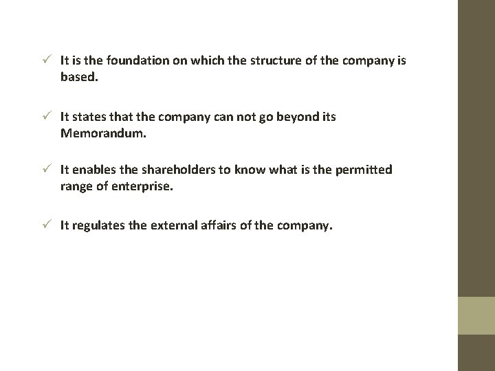 ü It is the foundation on which the structure of the company is based.