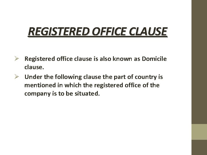 REGISTERED OFFICE CLAUSE Ø Registered office clause is also known as Domicile clause. Ø