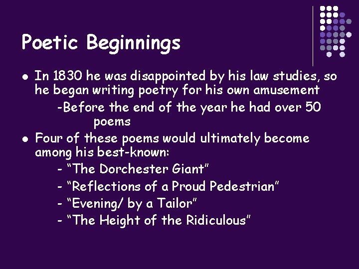 Poetic Beginnings l l In 1830 he was disappointed by his law studies, so