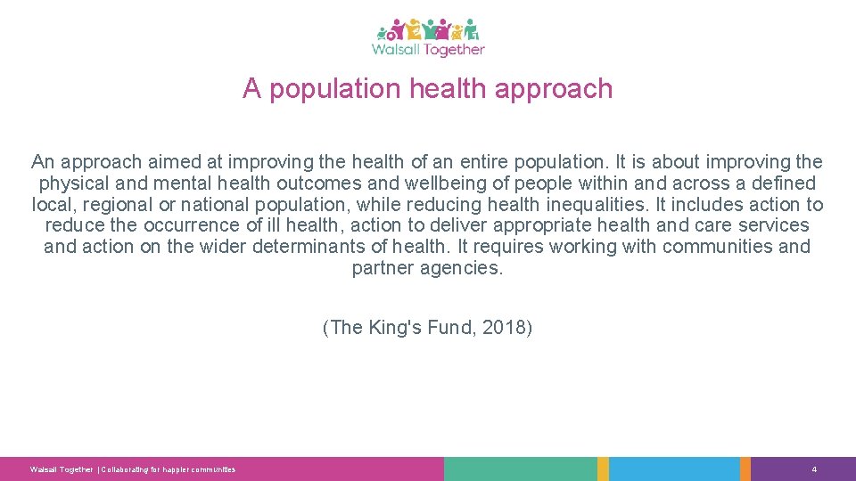 A population health approach An approach aimed at improving the health of an entire