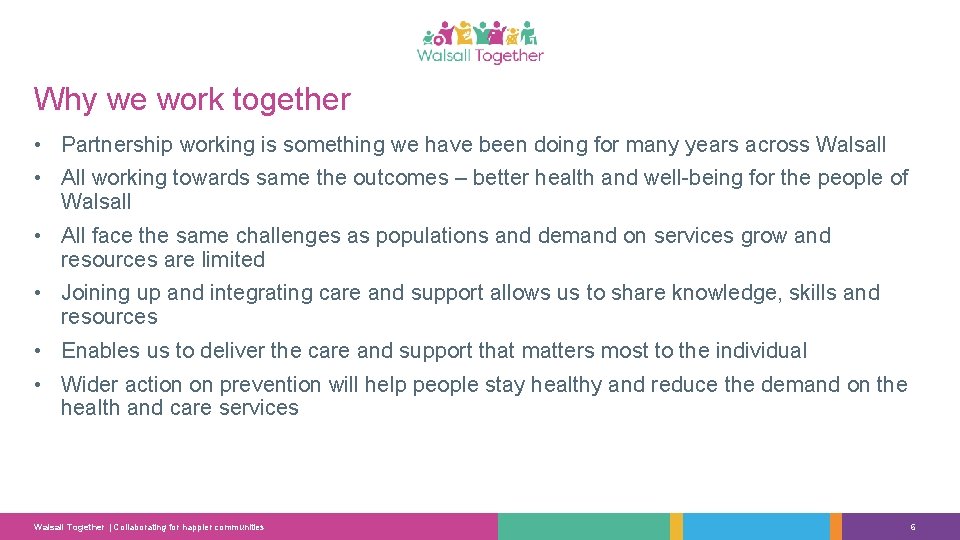 Why we work together • Partnership working is something we have been doing for