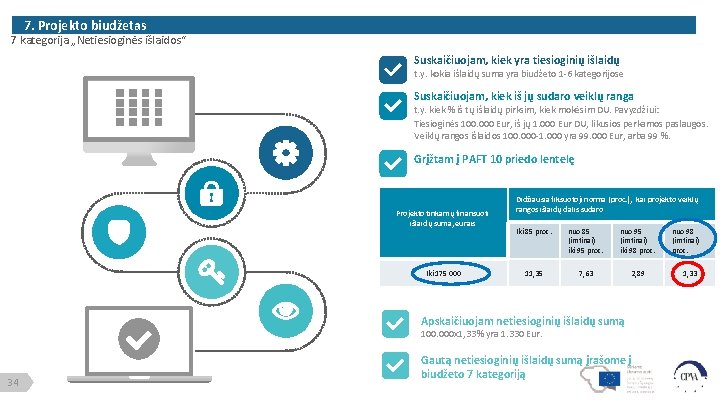 7. Projekto biudžetas 7 kategorija „Netiesioginės išlaidos“ Suskaičiuojam, kiek yra tiesioginių išlaidų t. y.