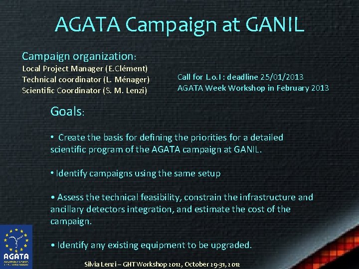 AGATA Campaign at GANIL Campaign organization: Local Project Manager (E. Clément) Technical coordinator (L.