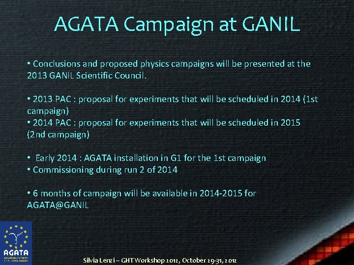 AGATA Campaign at GANIL • Conclusions and proposed physics campaigns will be presented at