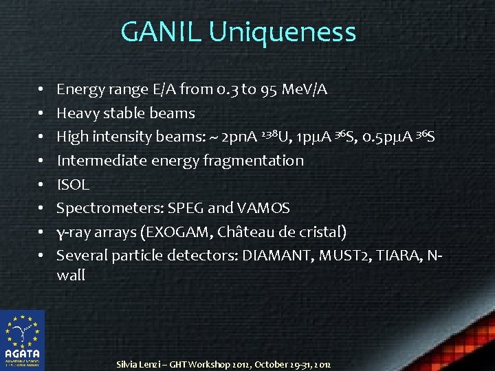 GANIL Uniqueness • • Energy range E/A from 0. 3 to 95 Me. V/A