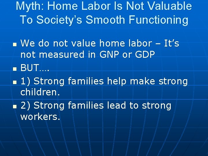 Myth: Home Labor Is Not Valuable To Society’s Smooth Functioning n n We do