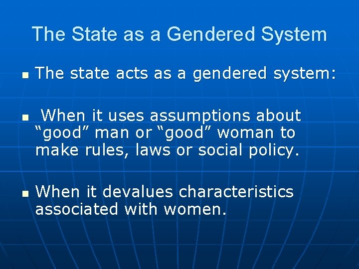 The State as a Gendered System n n n The state acts as a