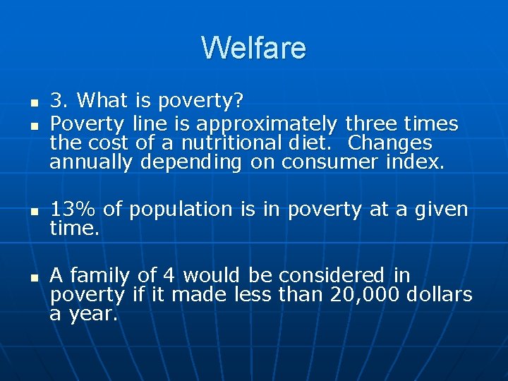 Welfare n 3. What is poverty? Poverty line is approximately three times the cost