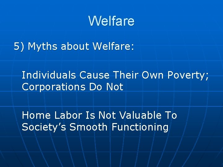 Welfare 5) Myths about Welfare: Individuals Cause Their Own Poverty; Corporations Do Not Home