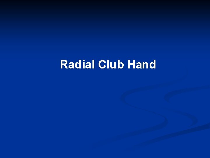 Radial Club Hand 