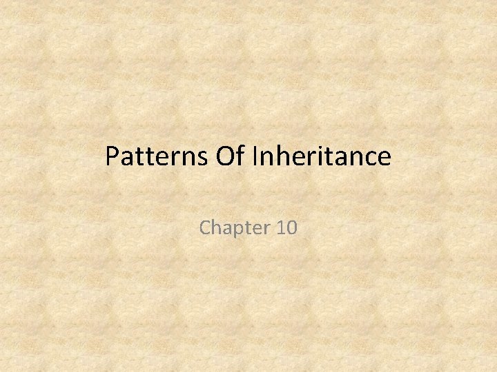 Patterns Of Inheritance Chapter 10 