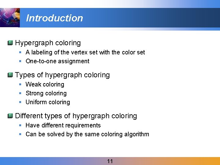 Introduction Hypergraph coloring § A labeling of the vertex set with the color set