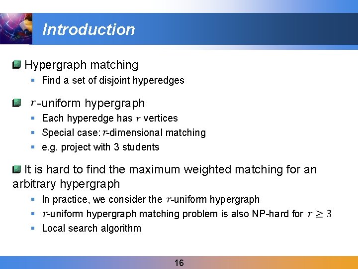 Introduction Hypergraph matching § Find a set of disjoint hyperedges -uniform hypergraph § Each