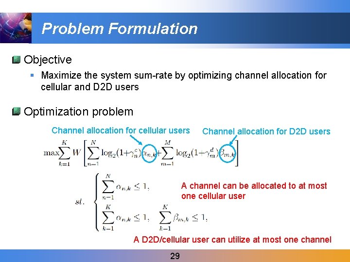 Problem Formulation Objective § Maximize the system sum-rate by optimizing channel allocation for cellular