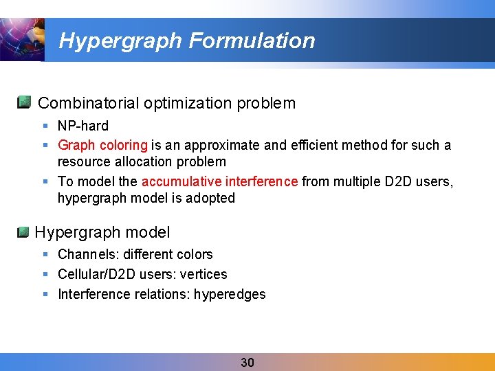 Hypergraph Formulation Combinatorial optimization problem § NP-hard § Graph coloring is an approximate and