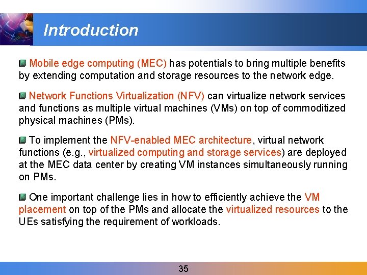 Introduction Mobile edge computing (MEC) has potentials to bring multiple benefits by extending computation