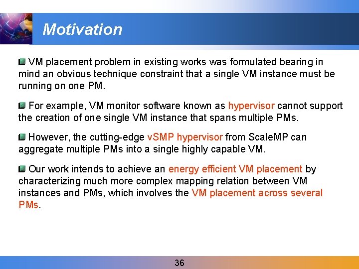 Motivation VM placement problem in existing works was formulated bearing in mind an obvious