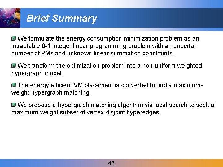 Brief Summary We formulate the energy consumption minimization problem as an intractable 0 -1