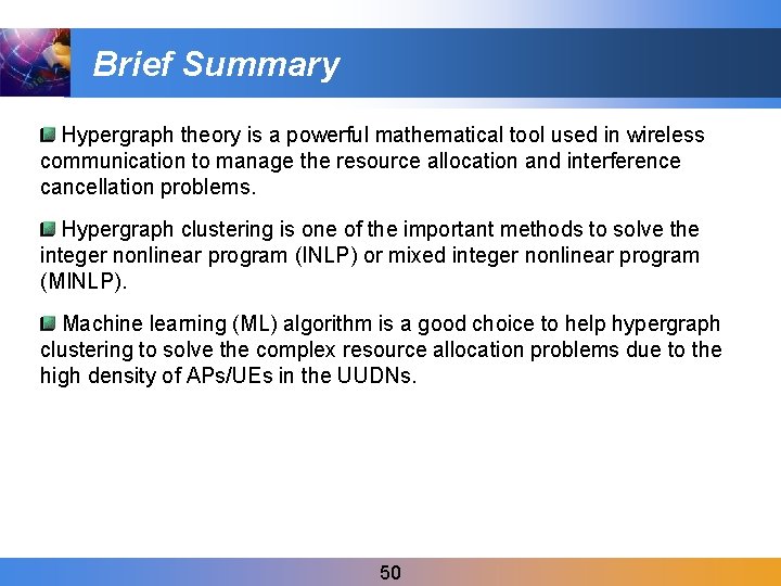 Brief Summary Hypergraph theory is a powerful mathematical tool used in wireless communication to