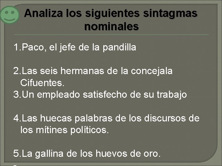 Analiza los siguientes sintagmas nominales 1. Paco, el jefe de la pandilla 2. Las