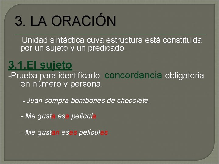 3. LA ORACIÓN Unidad sintáctica cuya estructura está constituida por un sujeto y un