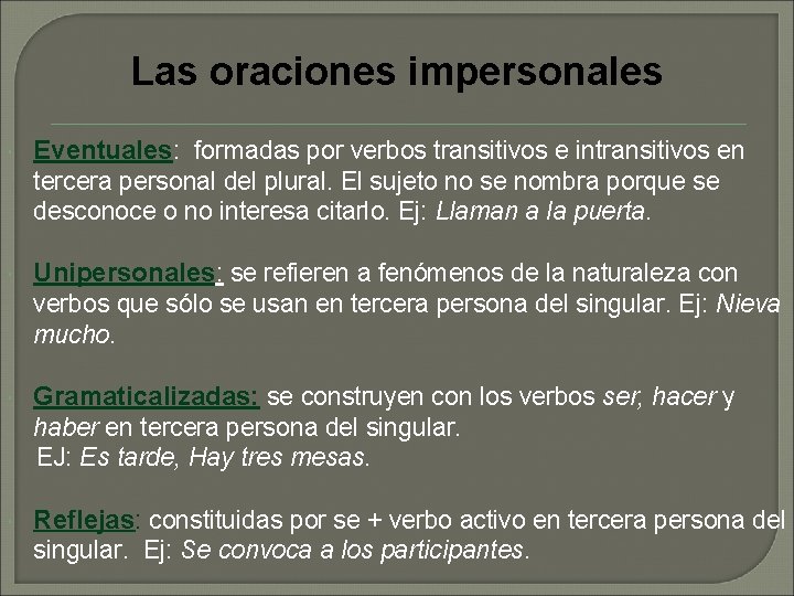 Las oraciones impersonales Eventuales: formadas por verbos transitivos e intransitivos en tercera personal del