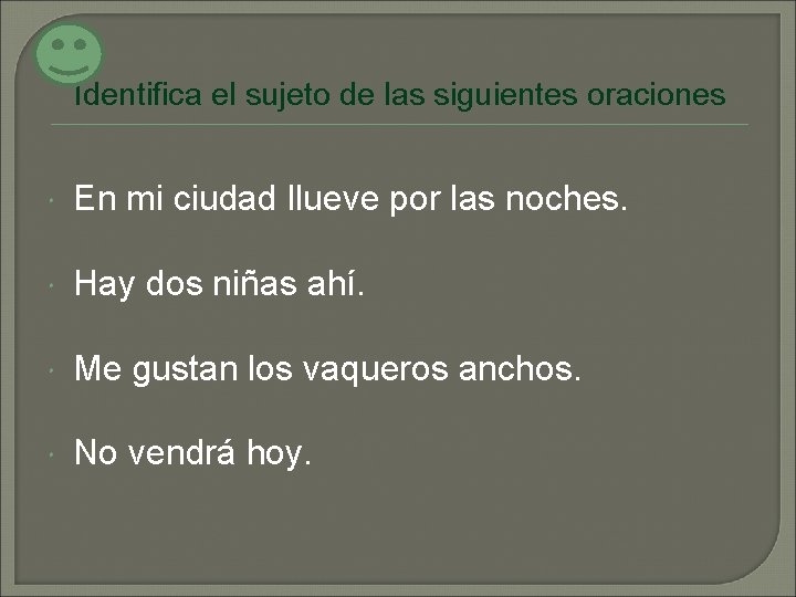 Identifica el sujeto de las siguientes oraciones En mi ciudad llueve por las noches.