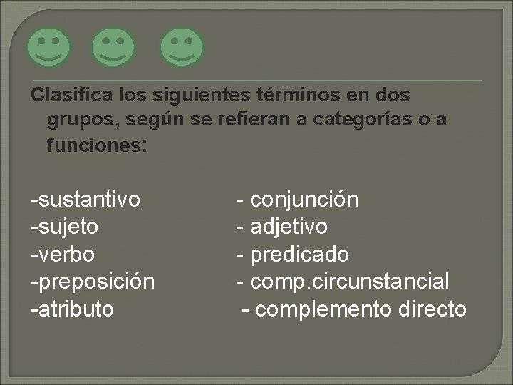 Clasifica los siguientes términos en dos grupos, según se refieran a categorías o a