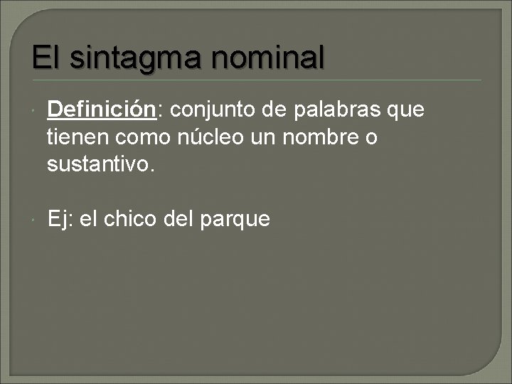 El sintagma nominal Definición: conjunto de palabras que tienen como núcleo un nombre o