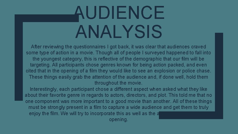 AUDIENCE ANALYSIS After reviewing the questionnaires I got back, it was clear that audiences