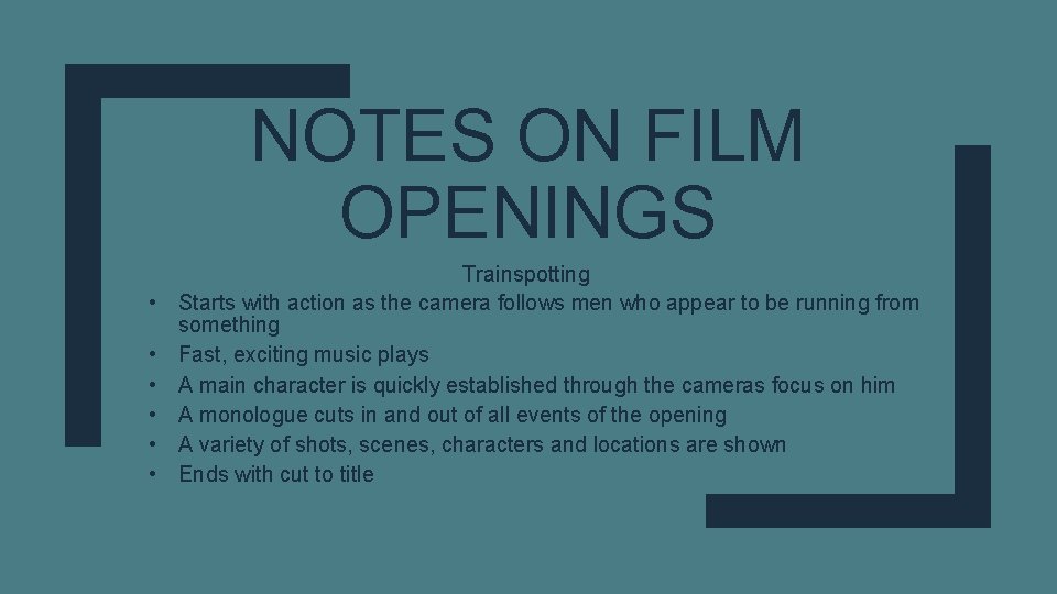 NOTES ON FILM OPENINGS • • • Trainspotting Starts with action as the camera