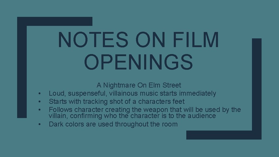 NOTES ON FILM OPENINGS • • A Nightmare On Elm Street Loud, suspenseful, villainous