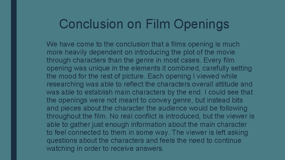 Conclusion on Film Openings We have come to the conclusion that a films opening