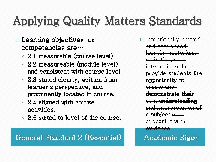 Applying Quality Matters Standards � Learning objectives or competencies are… ◦ 2. 1 measurable Applying Quality Matters Standards � Learning objectives or competencies are… ◦ 2. 1 measurable