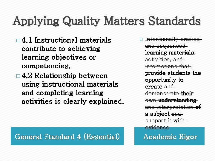 Applying Quality Matters Standards � 4. 1 Instructional materials contribute to achieving learning objectives Applying Quality Matters Standards � 4. 1 Instructional materials contribute to achieving learning objectives