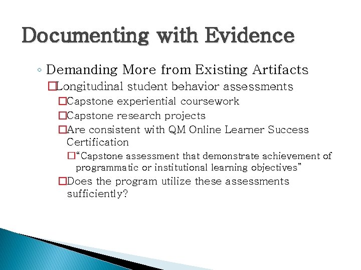 Documenting with Evidence ◦ Demanding More from Existing Artifacts �Longitudinal student behavior assessments �Capstone Documenting with Evidence ◦ Demanding More from Existing Artifacts �Longitudinal student behavior assessments �Capstone