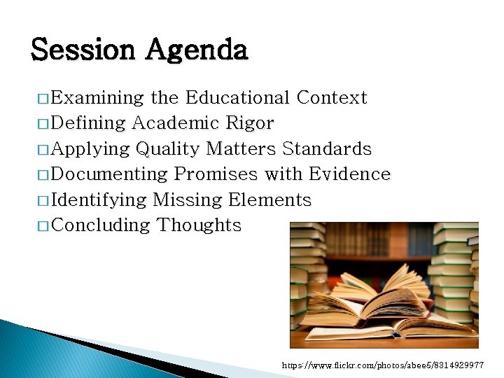 Session Agenda � Examining the Educational Context � Defining Academic Rigor � Applying Quality Session Agenda � Examining the Educational Context � Defining Academic Rigor � Applying Quality