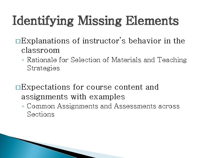 Identifying Missing Elements � Explanations of instructor’s behavior in the classroom ◦ Rationale for Identifying Missing Elements � Explanations of instructor’s behavior in the classroom ◦ Rationale for