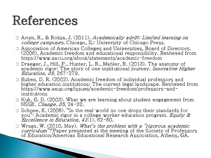 References � � � � Arum, R. , & Roksa, J. (2011). Academically adrift: References � � � � Arum, R. , & Roksa, J. (2011). Academically adrift: