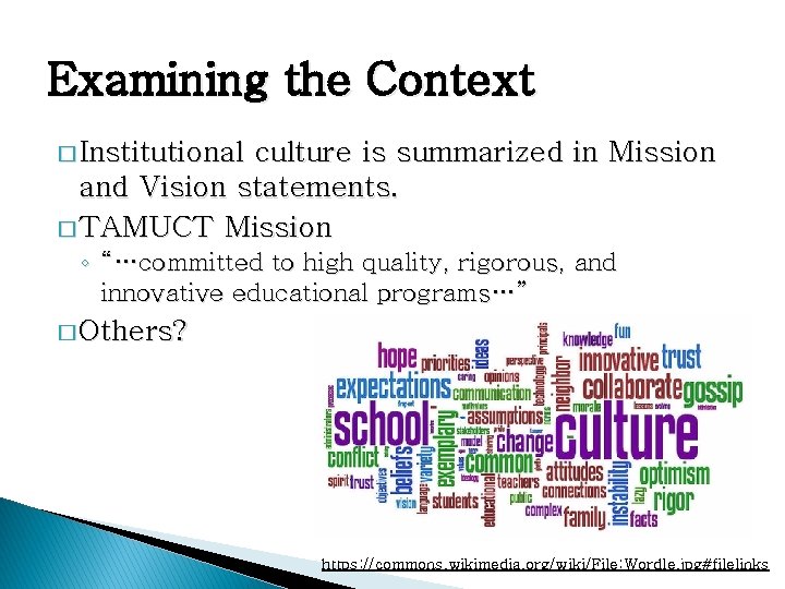 Examining the Context � Institutional culture is summarized in Mission and Vision statements. � Examining the Context � Institutional culture is summarized in Mission and Vision statements. �